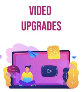 video-Upgrades