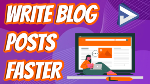 How to write blog posts faster