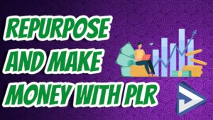 Repurpose And Make Money With PLR