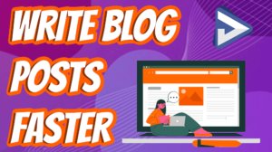 How to write blog posts faster