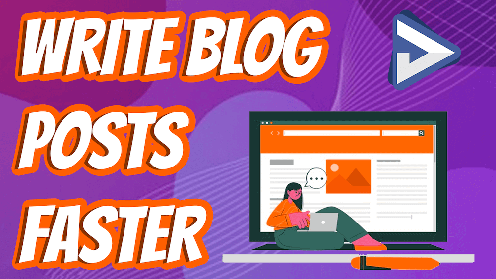 Write Blog Posts Faster