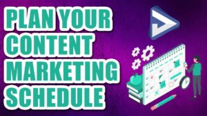 Plan Your Content Marketing Schedule