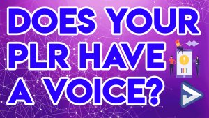 Does Your PLR Have a Voice