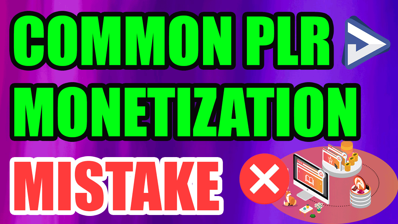 Common PLR Monetization Mistake
