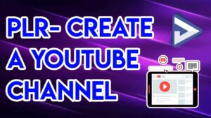 Create a YouTube Channel with PLR