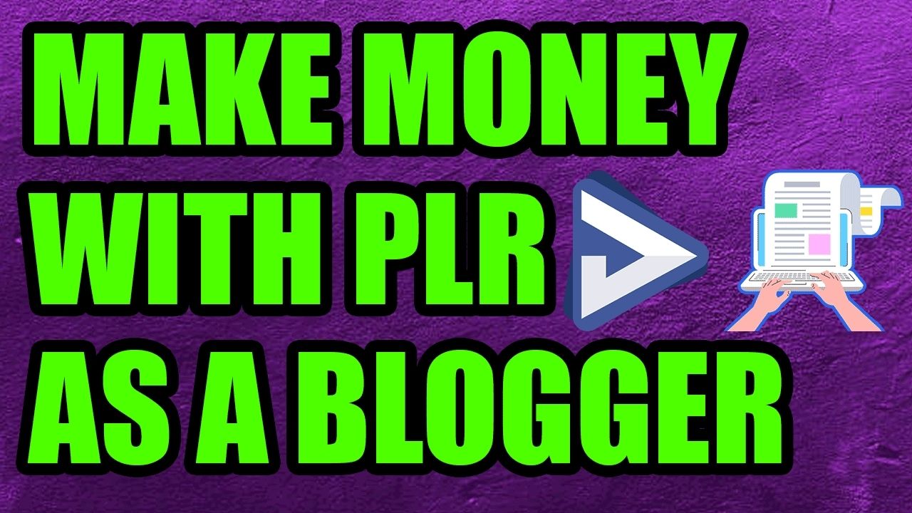 Make Money With PLR as a Blogger