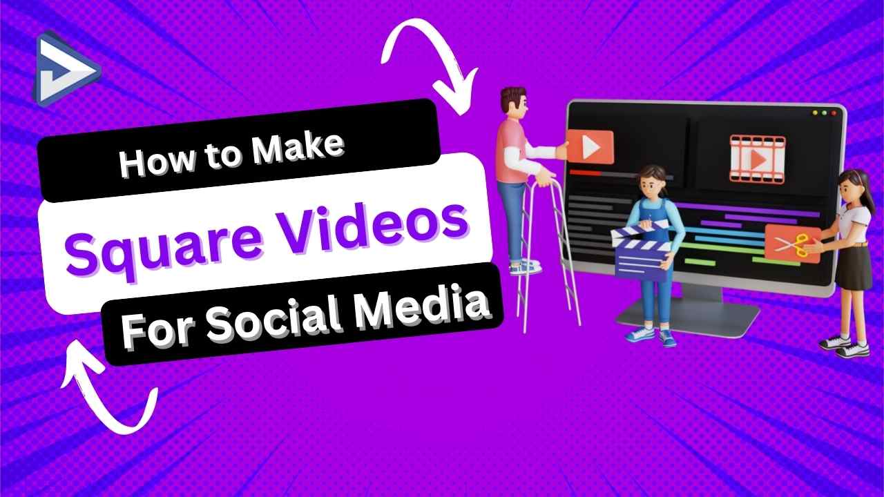 How to Make Square Videos for Social Media